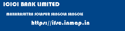 ICICI BANK LIMITED  MAHARASHTRA SOLAPUR SANGOLA SANGOLE  ifsc code